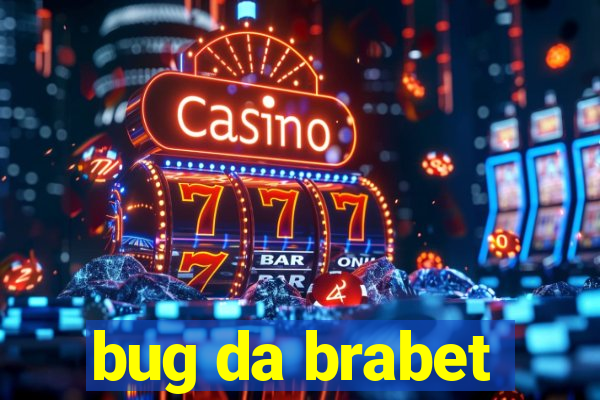 bug da brabet